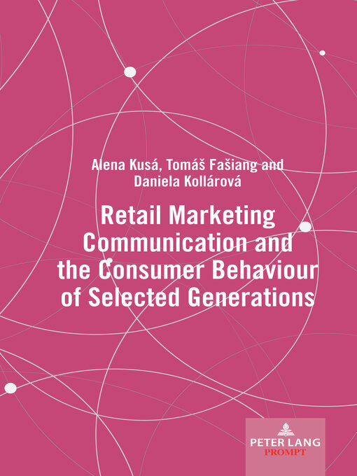 Title details for Retail Marketing Communication and the Consumer Behaviour of Selected Generations by Alena Kusá - Available